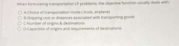 When formulating transportation LP problems; the