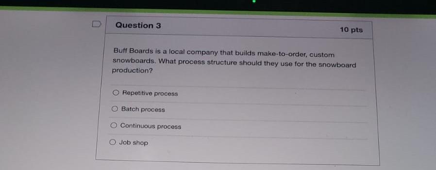Question 3 10 pts Buff Boards is a local company