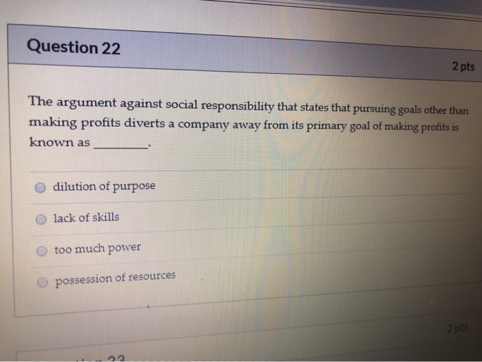 Question 22 2 pts The argument against social