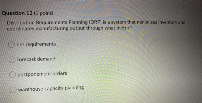 Question 13 (1 point) Distribution Requirements