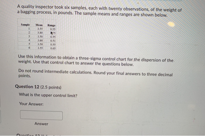 A quality inspector took six samples, each with