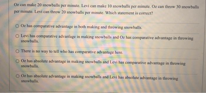 Oz can make 20 snowballs per minute. Levi can