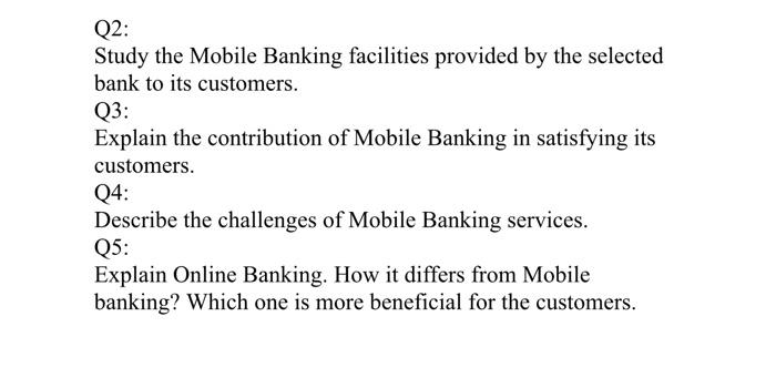 Q2: Study the Mobile Banking facilities provided