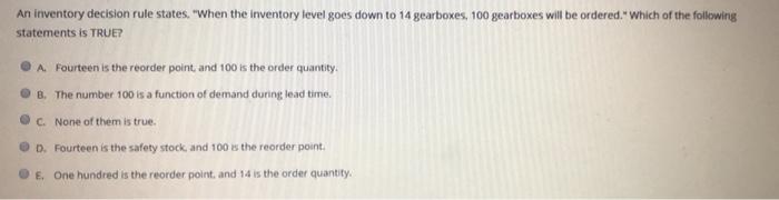 An inventory decision rule states. "When the