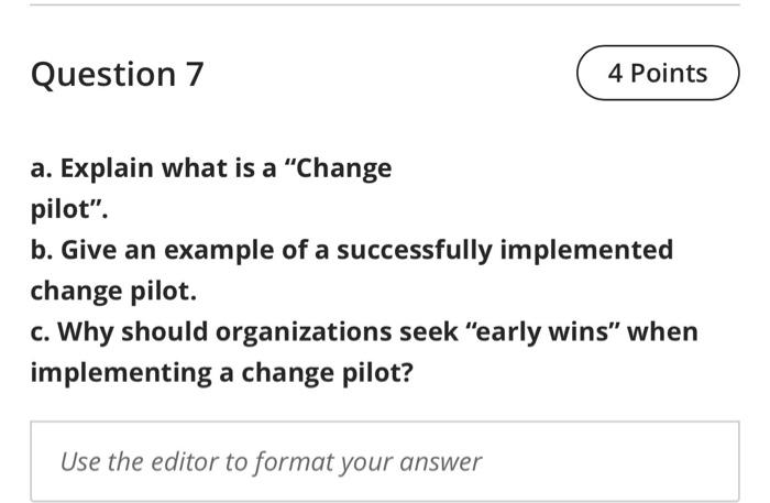 Question 7 4 Points a. Explain what is a "Change