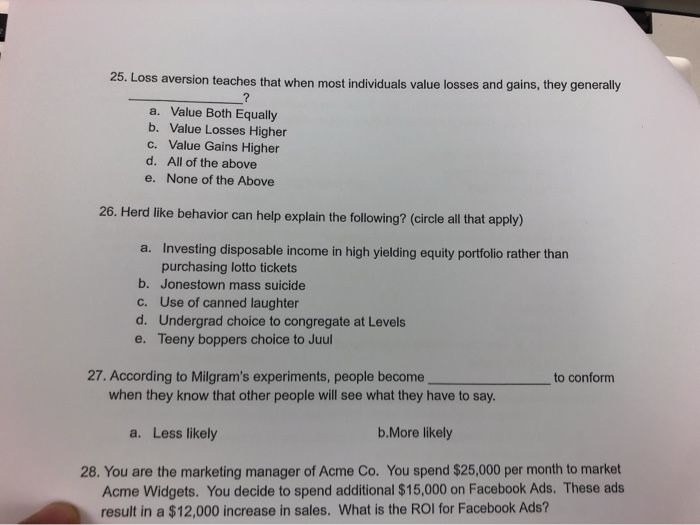 25. Loss aversion teaches that when most