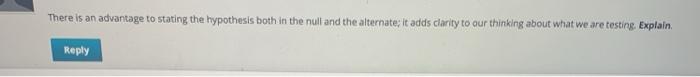 There is an advantage to stating the hypothesis