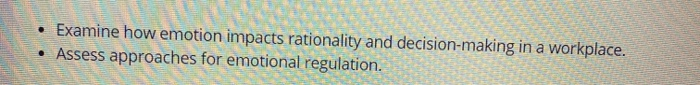 . Examine how emotion impacts rationality and