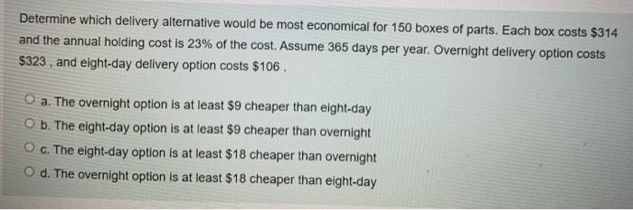 Determine which delivery alternative would be