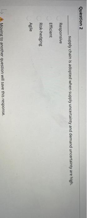 Question 2 supply chain is adopted when supply