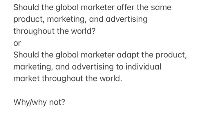 Should the global marketer offer the same