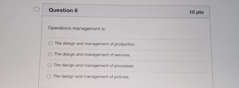 Question 6 10 pts Operations management is: The