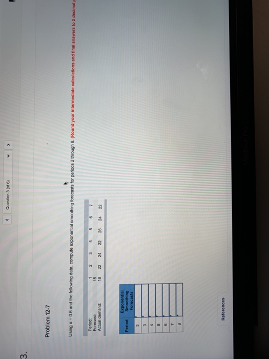 Question 3 (of 6) Problem 12-7 Using a = 0.6 and