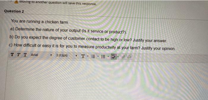 4 Moving to another question will save this