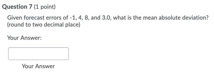Question 7 (1 point) Given forecast errors of -1,