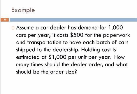 Example 26 Assume a car dealer has demand for