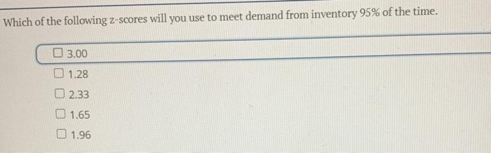Which of the following z-scores will you use to