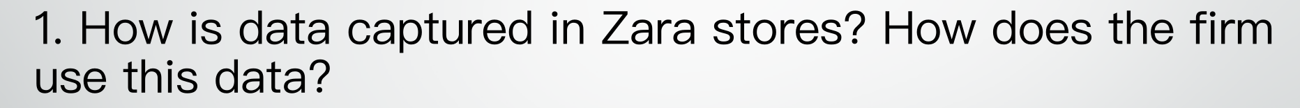 1. How is data captured in Zara stores? How does