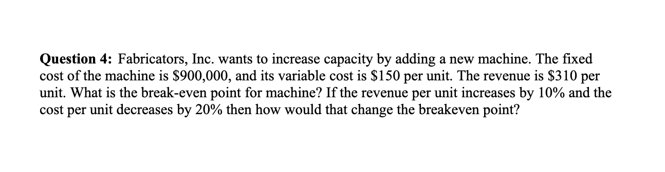 Question 4: Fabricators, Inc. wants to increase