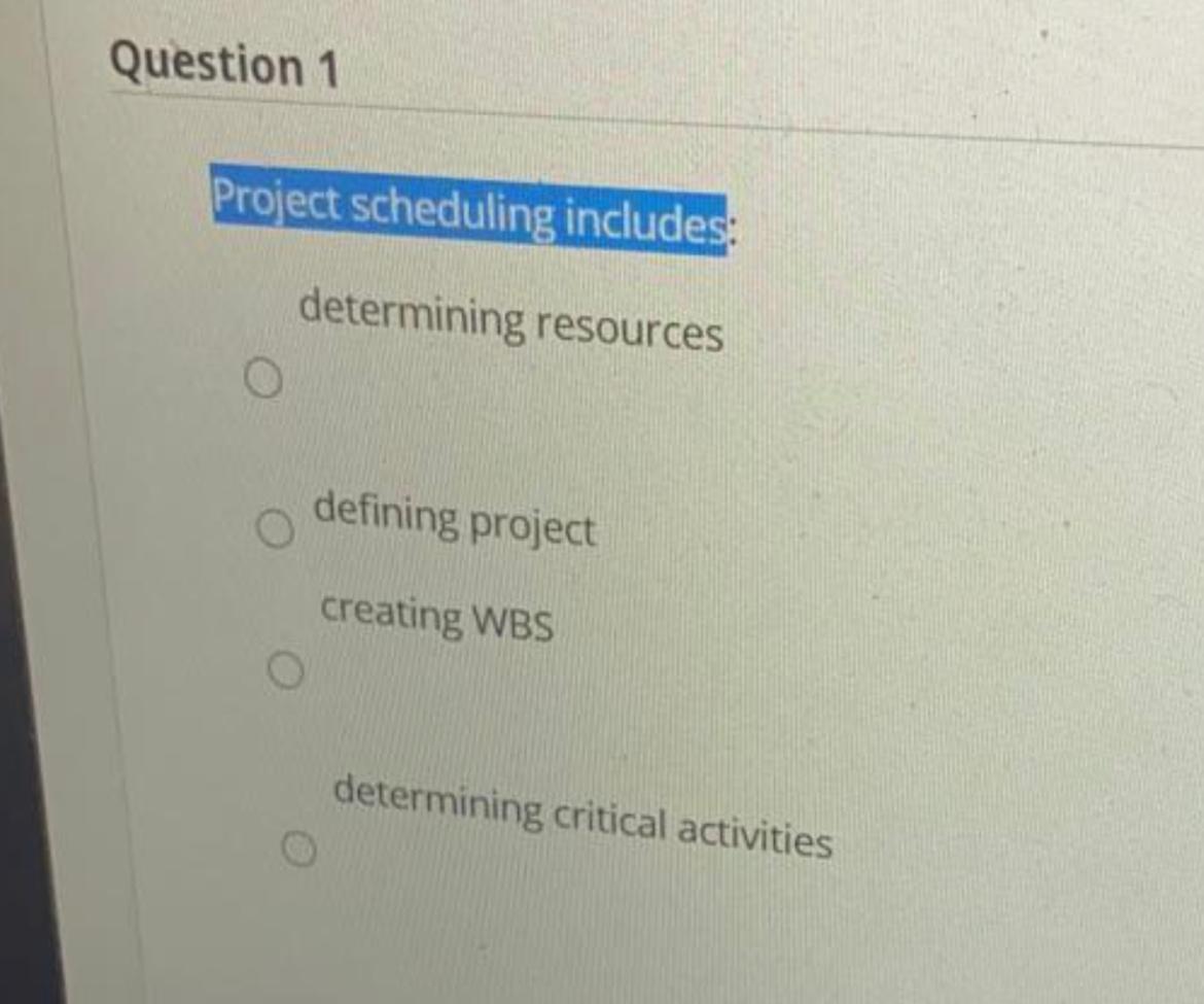 Question 1 Project scheduling includes: