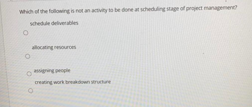 Question 1 Project scheduling includes: