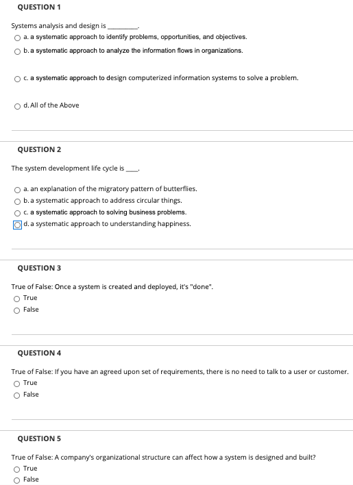 QUESTION 1 Systems analysis and design is a. a