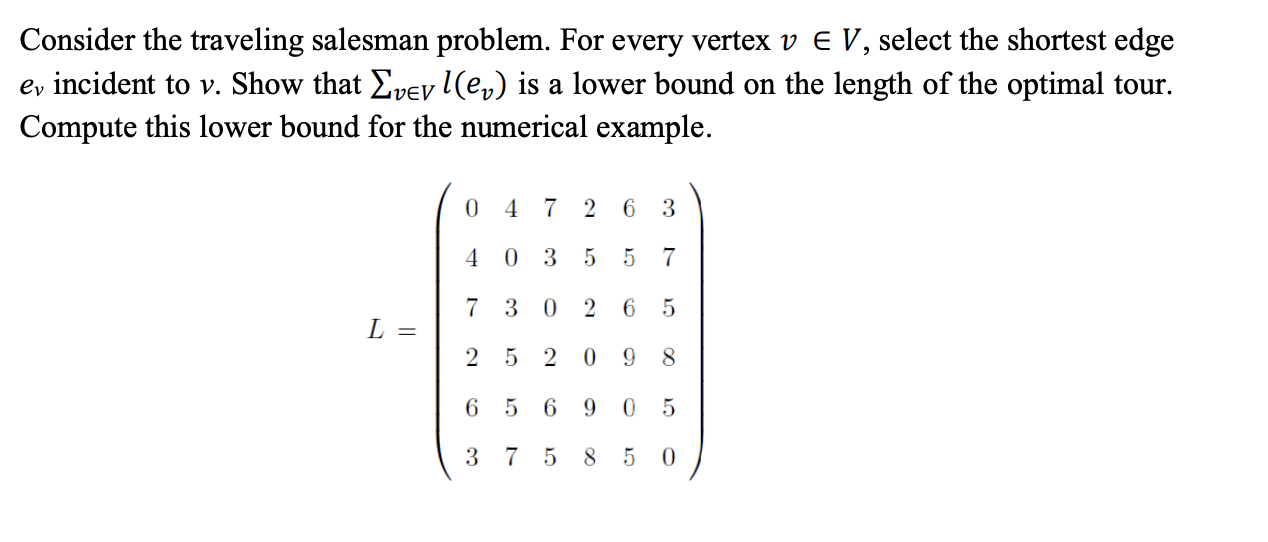Consider the traveling salesman problem. For