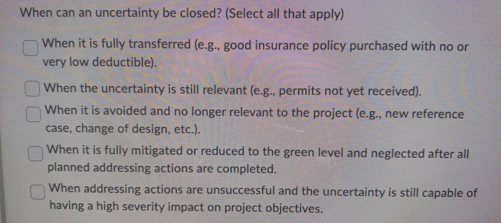 When can an uncertainty be closed? (Select all