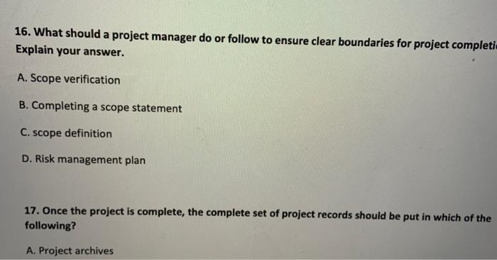 16. What should a project manager do or follow to