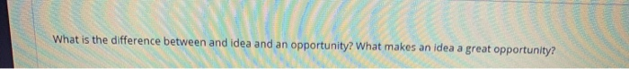 What is the difference between and idea and an