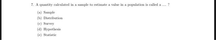 7. A quantity calculated in a sample to estimate