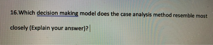 16.Which decision making model does the case