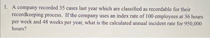 1. A company recorded 35 cases last year which