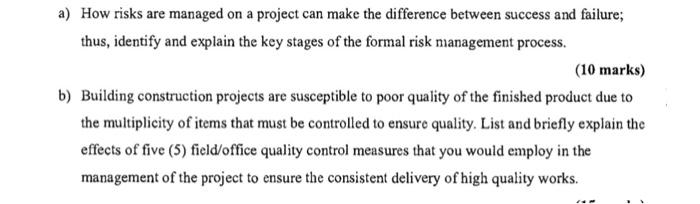 a) How risks are managed on a project can make