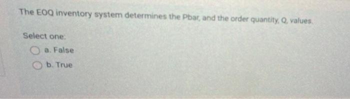 The EOQ inventory system determines the Pbar, and