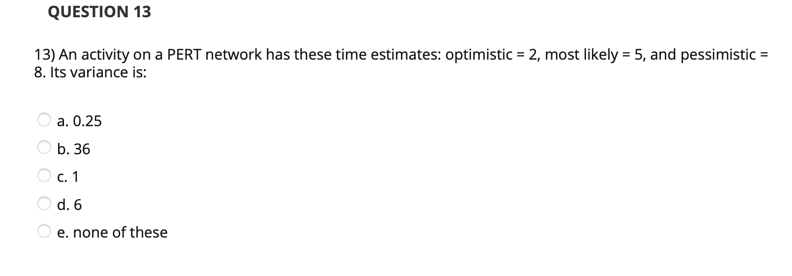 QUESTION 13 13) An activity on a PERT network has