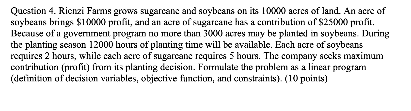 a Question 4. Rienzi Farms grows sugarcane and