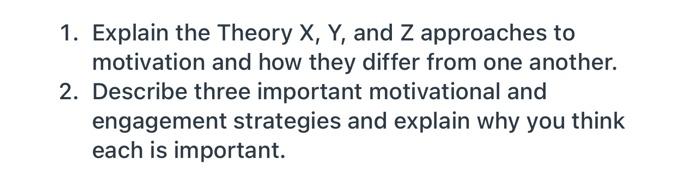 1. Explain the Theory X, Y, and Z approaches to