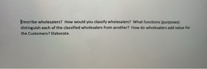 Describe wholesalers? How would you classify