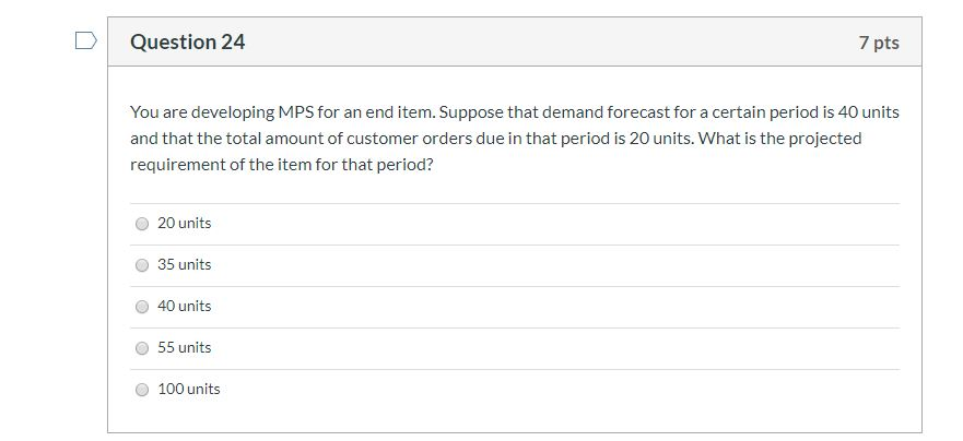 Question 24 7 pts You are developing MPS for an
