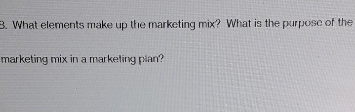 3. What elements make up the marketing mix? What