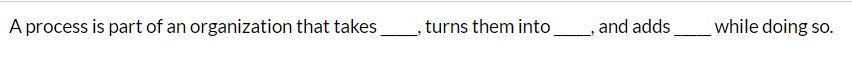 A process is part of an organization that takes
