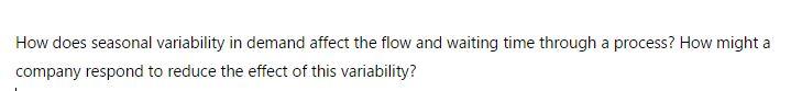 How does seasonal variability in demand affect