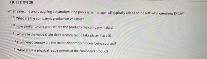 QUESTION 28 When selecting and designing a