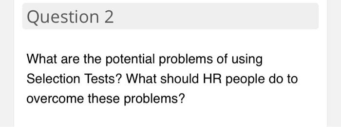 Question 2 What are the potential problems of