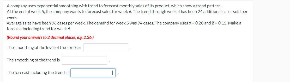 A company uses exponential smoothing with trend