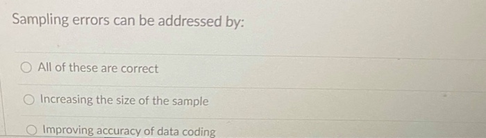 Sampling errors can be addressed by: All of these