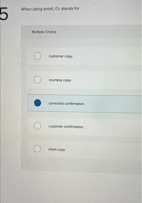 5 When using email, Cc stands for Multiple Choice