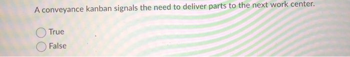 A conveyance kanban signals the need to deliver