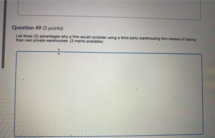 Question 49 (3 points) List three (3) advantages